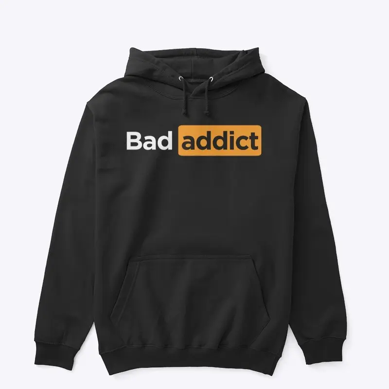 Bad Addict Hoodie