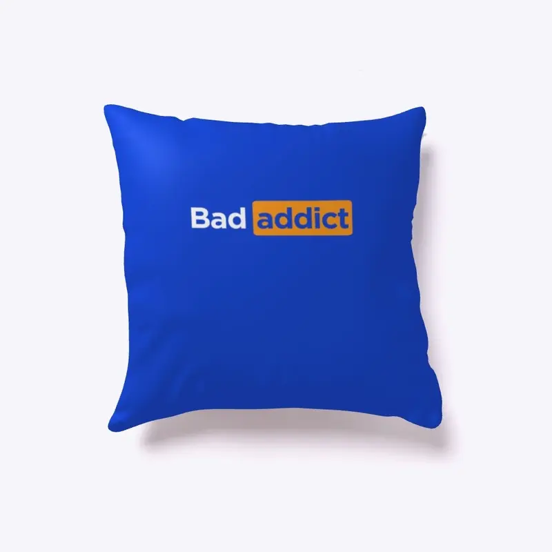 Bad Addict Pillow